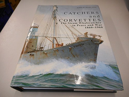 9780948864094: Catchers and Corvettes: The Steam Whalecatcher in Peace and War, 1860-1960