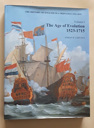 Stock image for History Of English Sea Ordnance: The Age Of Evolution, 1523-1715 Vol. 1 for sale by First Landing Books & Arts