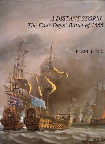 9780948864292: A distant storm: The Four Days' Battle of 1666 : the greatest sea fight of the age of sail