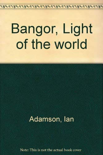 Beispielbild fr Bangor, Light of the world zum Verkauf von WorldofBooks