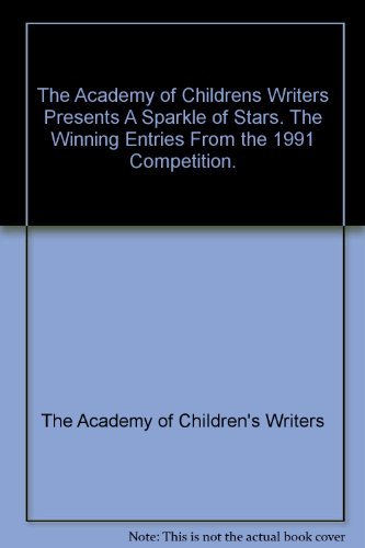 Stock image for The Academy of Children's Writers Presents A Sparkle of Stars. The Winning Entries From the 1991 Competition. for sale by The London Bookworm