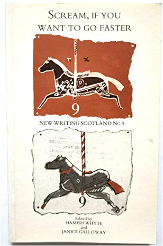 Scream, If You Want to Go Faster (New Writing Scotland) (9780948877124) by Whyte, Hamish; Galloway, Janice