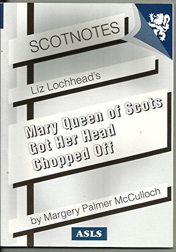 9780948877391: Liz Lochhead's "Mary Queen of Scots Got Her Head Chopped Off" (Scotnotes)