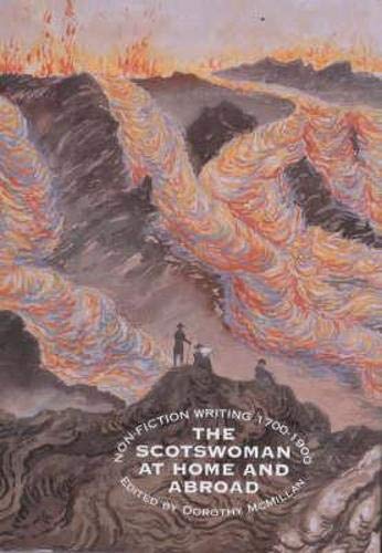 Stock image for The Scotswoman at Home and Abroad: Non-fictional Writing, 1700-1900 (Association for Scottish Literary Studies Annual Volume) for sale by WorldofBooks
