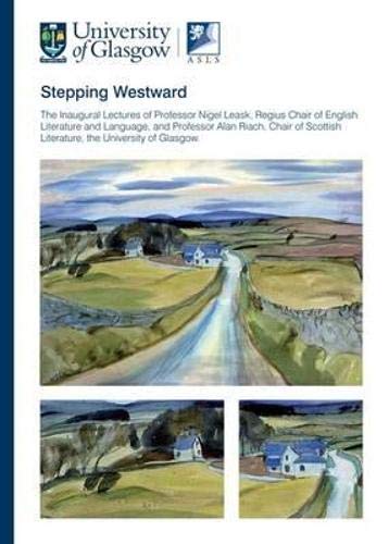 Stock image for Stepping Westward: The Inaugural Lectures of Professor Nigel Leask and Professor Alan Riach, University of Glasgow for sale by WorldofBooks