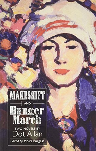 Imagen de archivo de Makeshift and Hunger March: Two Novels by Dot Allan (ASLS Annual Volumes) a la venta por WorldofBooks