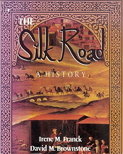 The Silk Road: A History (9780948894190) by Franck, Irene M. & Brownstone, David M.