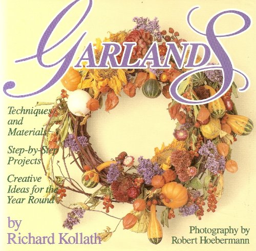 Stock image for Garlands: Techniques and Materials.Step-by-step Projects.Creative Ideas for the Year Round for sale by WorldofBooks