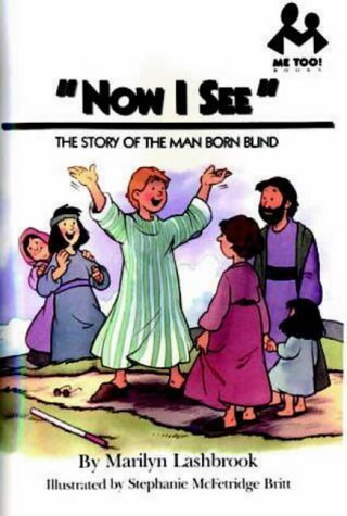 Me Too!: Now I See: The Story of the Man Born Blind (Me Too) (9780948902581) by Lashbrook, Marilyn