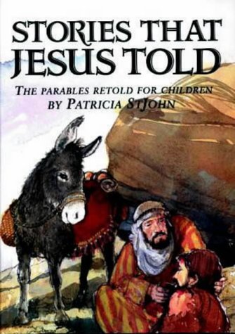 Stories That Jesus Told: The Parables Retold for Children (9780948902970) by Patricia St. John