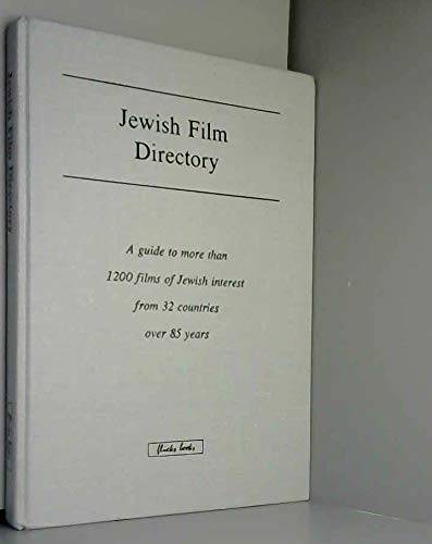 Jewish Film Directory: A Guide to 1200 Films of Jewish Interest from 32 Countries Over 85 Years