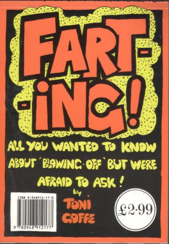 Stock image for Farting: All You Wanted to Know About Blowing-off But Were Afraid to Ask! for sale by Reuseabook