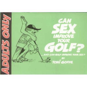 Can Sex Improve Your Golf? (9780948912184) by Toni Goffe