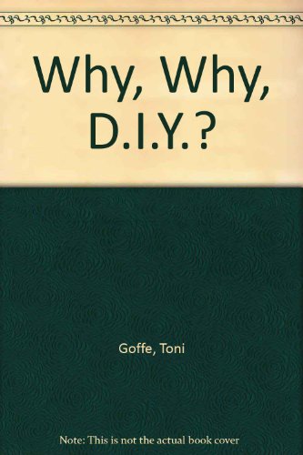 Why, Why, D-I-Y (9780948912290) by Toni Goffe
