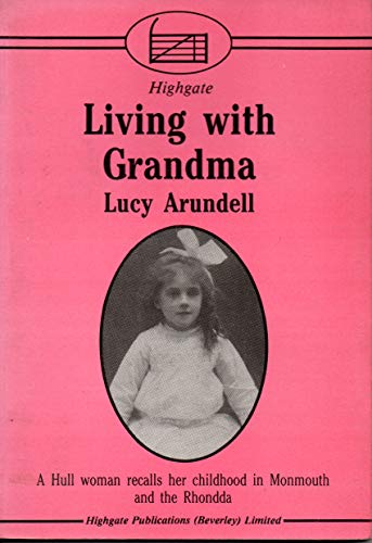 Beispielbild fr Living with Grandma: A Hull Woman Recalls Her Childhood in Monmouth and the Rhondda zum Verkauf von AwesomeBooks