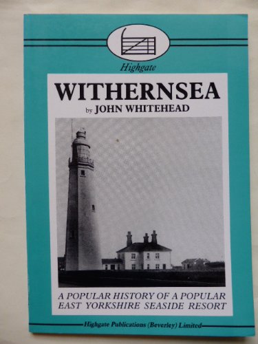 Stock image for Withernsea: A Popular History of a Popular East Yorkshire Seaside Resort for sale by WorldofBooks