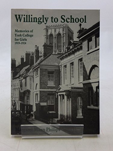 Imagen de archivo de Willingly to School: Memories of York College for Girls, 1919-24 a la venta por WorldofBooks