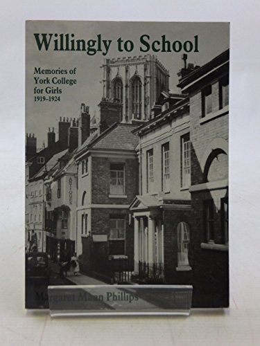 Stock image for Willingly to School: Memories of York College for Girls, 1919-24 for sale by WorldofBooks