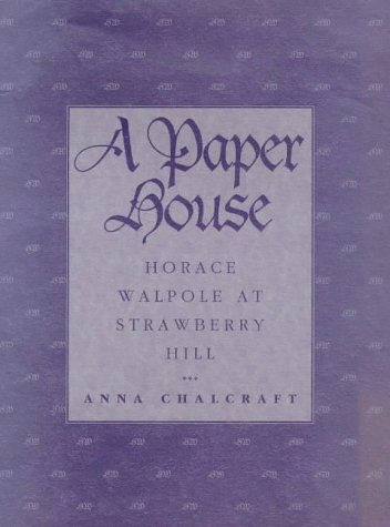 Beispielbild fr A PAPER HOUSE : HORACE WALPOLE AT STRAWBERRY HILL zum Verkauf von Second Story Books, ABAA