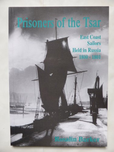 Stock image for Prisoners of the Tsar: East Coast Sailors Held in Russia, 1800-01 for sale by WorldofBooks