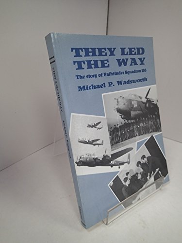 Imagen de archivo de They Led the Way: The Story of Pathfinder Squadron 156 a la venta por Books Unplugged