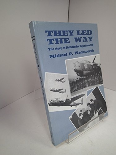 9780948929588: They Led the Way: The Story of Pathfinder Squadron 156