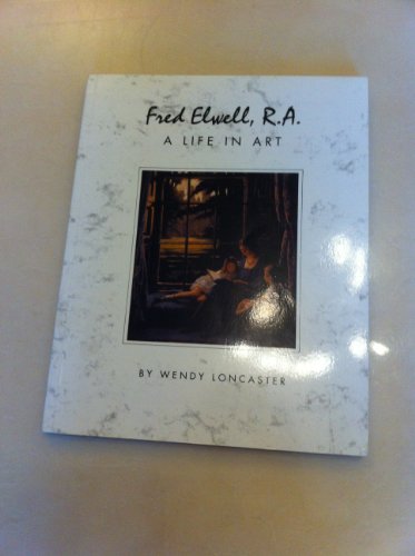 Stock image for Fred Elwell, R.A.: A Life in Art for sale by WorldofBooks