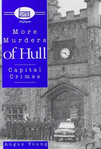 Stock image for More Murders of Hull: Capital Crimes for sale by WorldofBooks