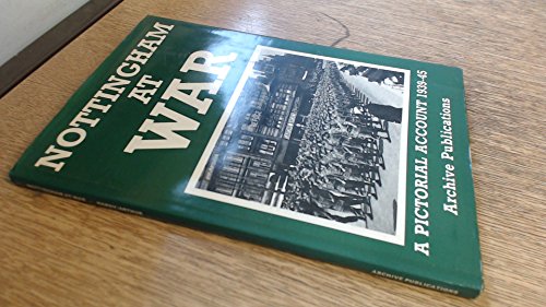 9780948946059: Nottingham at War: A Pictorial Account, 1939-45
