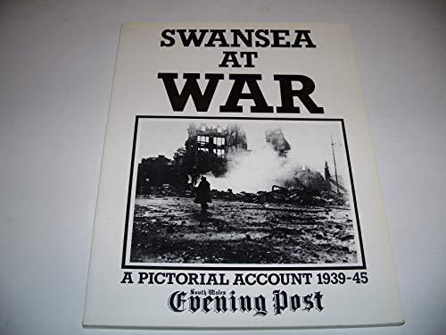 Beispielbild fr Swansea at War: A Pictorial Account, 1939-45 zum Verkauf von Allyouneedisbooks Ltd