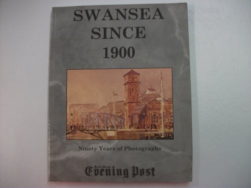 9780948946202: Swansea Since 1900: Ninety Years of Photographs