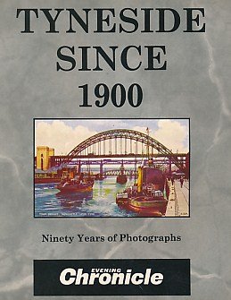 Stock image for Tyneside Since 1900: Ninety Years of Photographs for sale by WorldofBooks