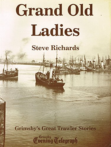 Stock image for Grand Old Ladies: Grimsby's Great Trawler Stories for sale by AwesomeBooks