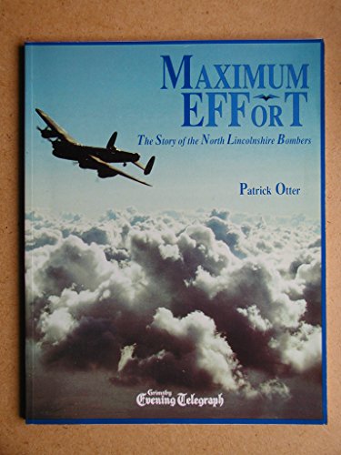 Beispielbild fr Maximum Effort: The Story of the North Lincolnshire Bombers zum Verkauf von Books From California