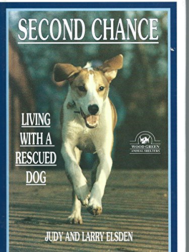 Imagen de archivo de Second Chance: Living with a Rescued Dog a la venta por Reuseabook