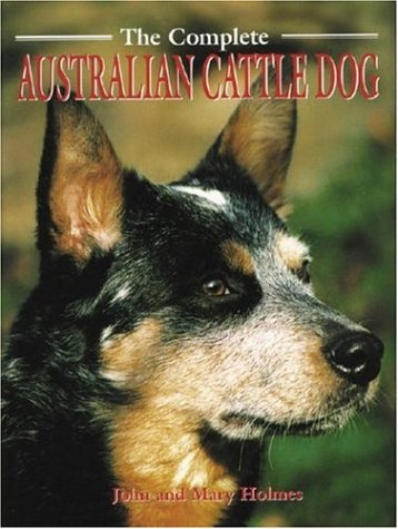Stock image for The Complete Australian Cattle Dog (Book of the Breed S) for sale by WeBuyBooks