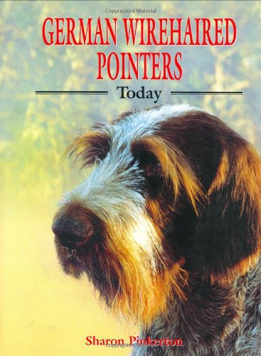 Stock image for German Wirehaired Pointers Today (Book of the Breed) for sale by SecondSale