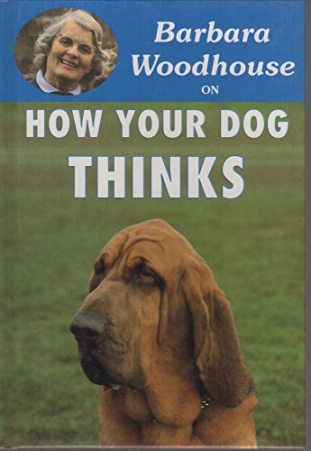Stock image for Barbara Woodhouse on How Your Dog Thinks (Barbara Woodhouse series) for sale by WorldofBooks