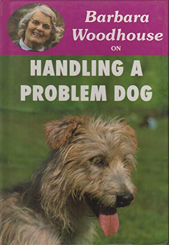 Imagen de archivo de Barbara Woodhouse on Handling a Problem Dog (Barbara Woodhouse series) a la venta por WorldofBooks