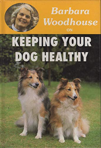 Imagen de archivo de Barbara Woodhouse on Keeping Your Dog Healthy (Barbara Woodhouse series) a la venta por WorldofBooks