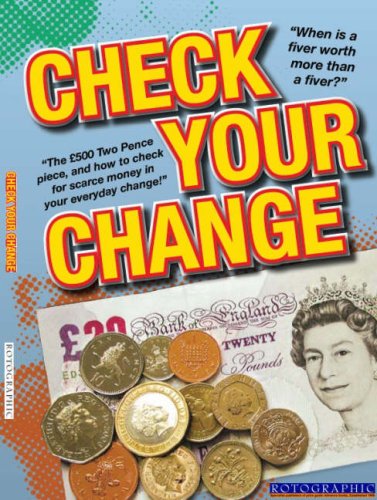 Stock image for Check Your Change: The 2p Worth 500 Pounds, and How to Spot Rare Money in Your Everyday Change! for sale by WorldofBooks