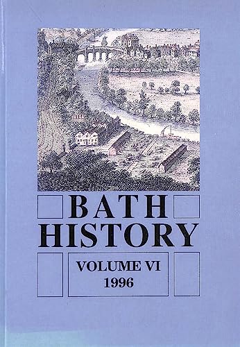 Stock image for BATH HISTORY: VOL. VI. (SIGNED). for sale by Cambridge Rare Books