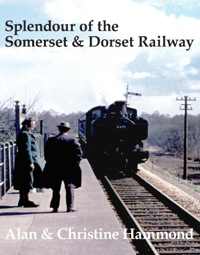 Splendour of the Somerset & Dorset Railway (9780948975905) by Hammond, Alan