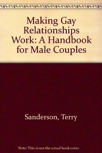 Imagen de archivo de Making gay relationships work: a handbook for male couples a la venta por Rosemary Pugh Books