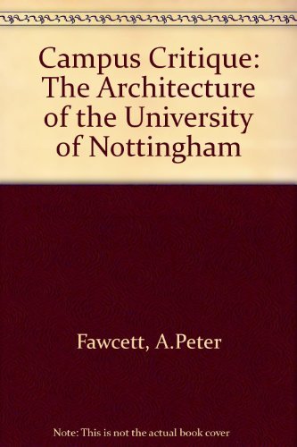 Beispielbild fr Campus Critique: The Architecture of the University of Nottingham zum Verkauf von Reuseabook