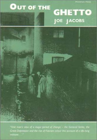 9780948984181: Out of the Ghetto: My Youth in the East End, Communism and Fascism, 1913-39