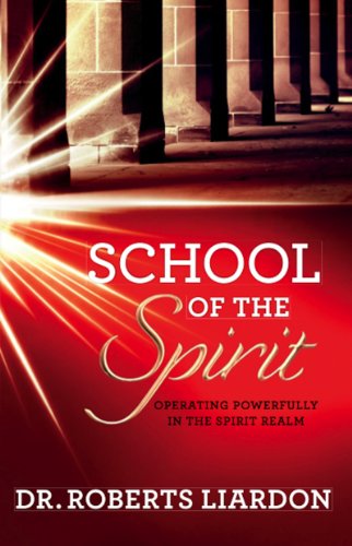 School of the Spirit: Developing the Human Spirit (9780948985119) by Liardon, Roberts