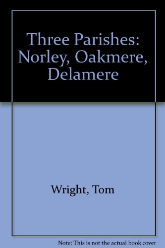 Three Parishes: Norley, Oakmere, Delamere (9780949001306) by Tom Wright