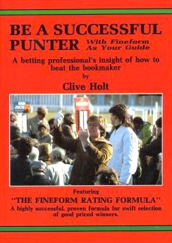 9780949017000: Be a Successful Punter With Fineform as Your Guide. A Betting Professional's Insight of How to Beat the Bookmaker. Featuring The Fineform Rating Formula. A Highly Successful, Proven Formula for Swift Selection of Good Priced Winners.