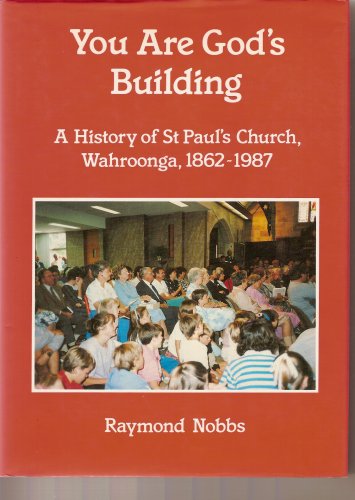 Stock image for You Are God's Building: A History of St. Paul's Church, Wahroonga, 1862-1987 for sale by Booksavers of Virginia
